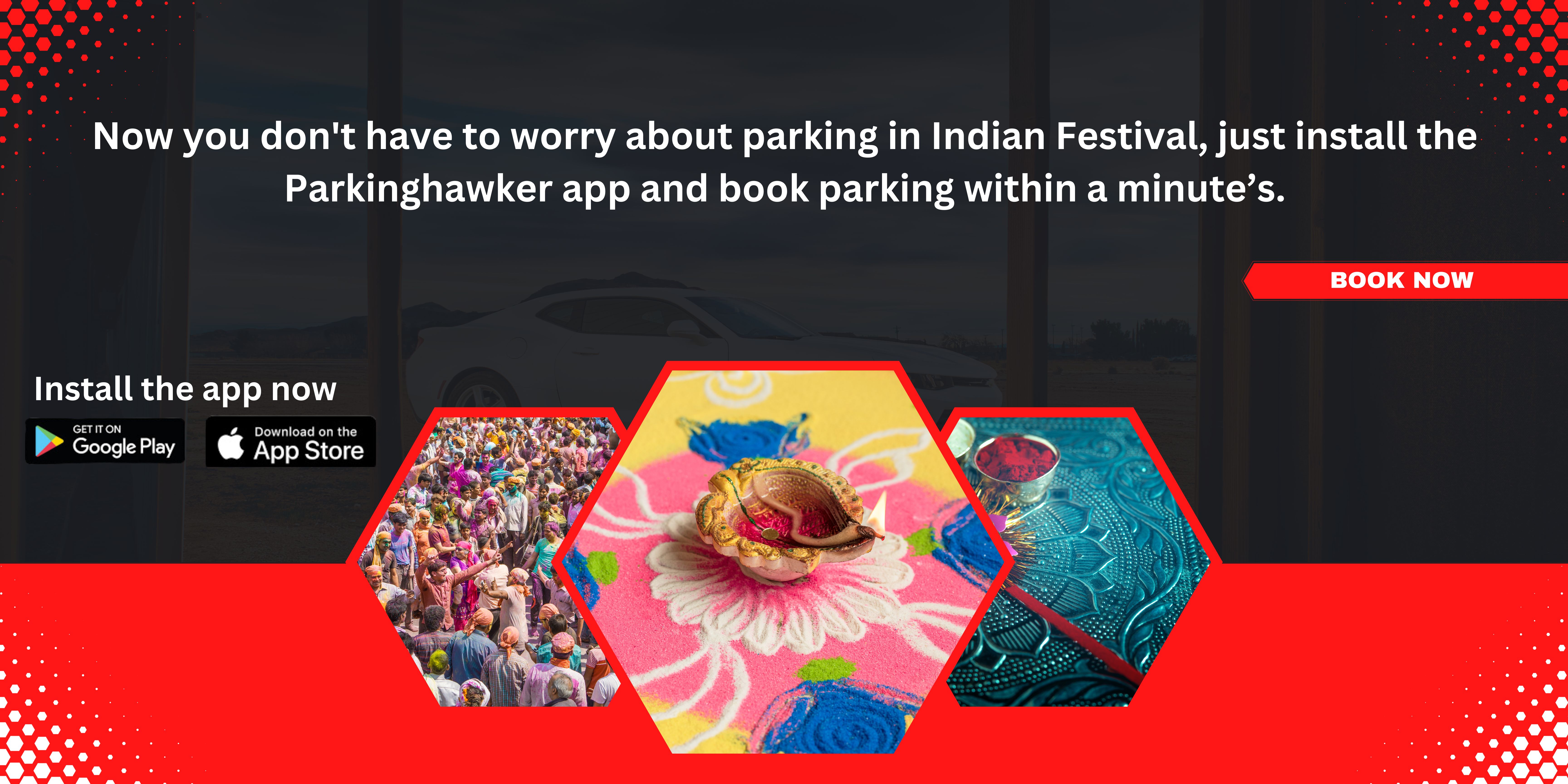 Now you don't have to worry about parking in Indian Festival, just install the Parkinghawker app and book parking within a minute’s.